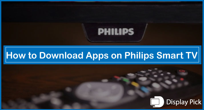 How to Download Apps on Philips Smart TV