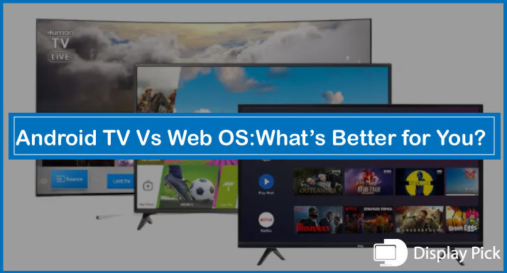 Android TV Vs Web OS