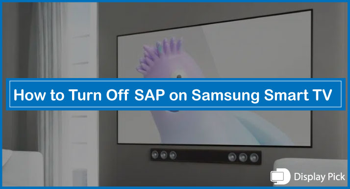 How to Turn Off SAP on Samsung Smart TV