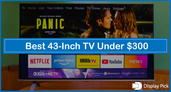 Best 43-Inch TVs Under $300