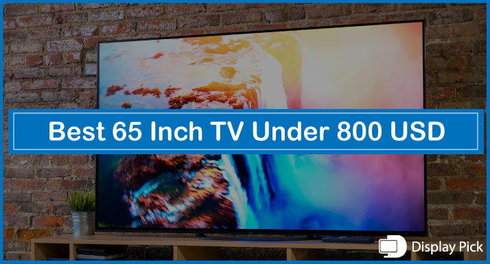 Best 65-Inch TV Under $800