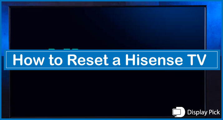 How to Reset a Hisense TV
