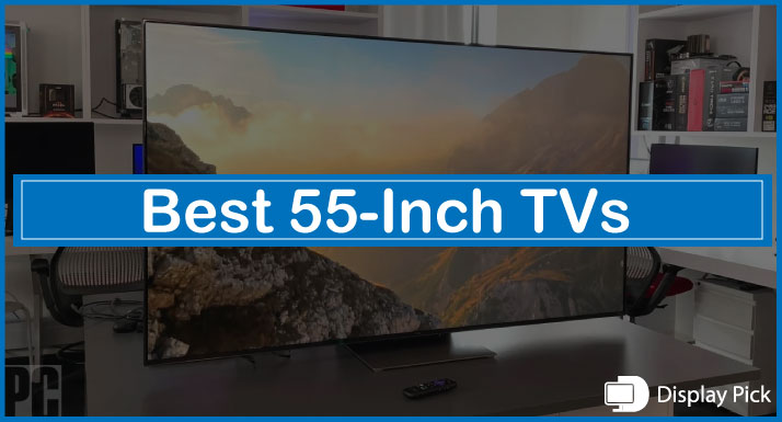 Best 55-Inch TVs